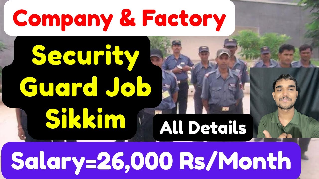 Company Security Guard Job in Sikkim,Salary,10th & 12th Pass,Apply Details,and More