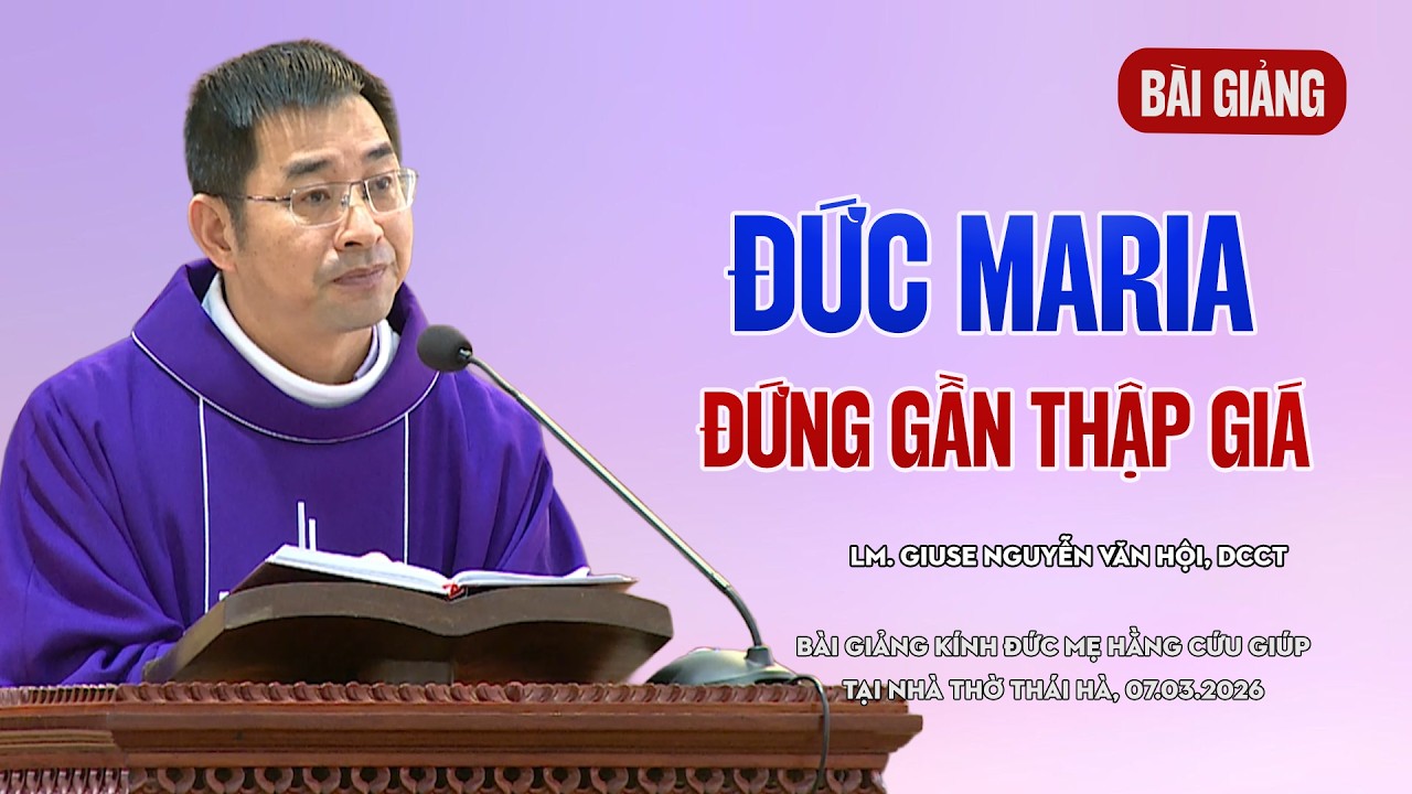 ĐỨC MARIA ĐỨNG GẦN THẬP GIÁ - LM GIUSE NGUYỄN VĂN HỘI, DCCT