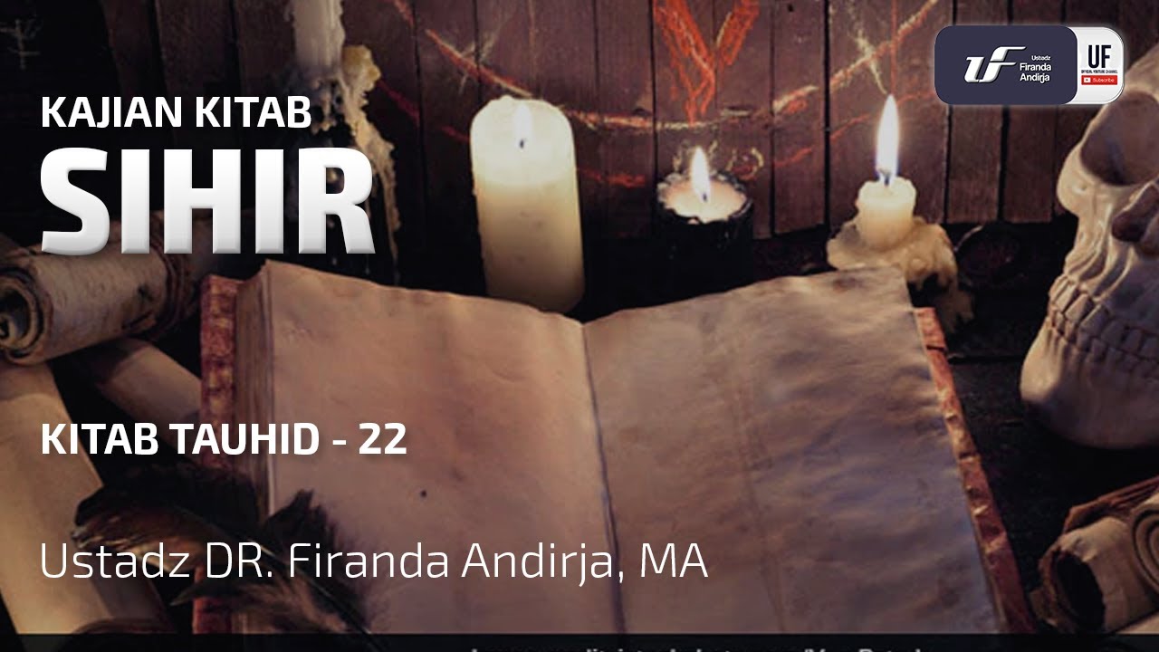 Sihir - Ustadz Dr. Firanda Andirja M.A