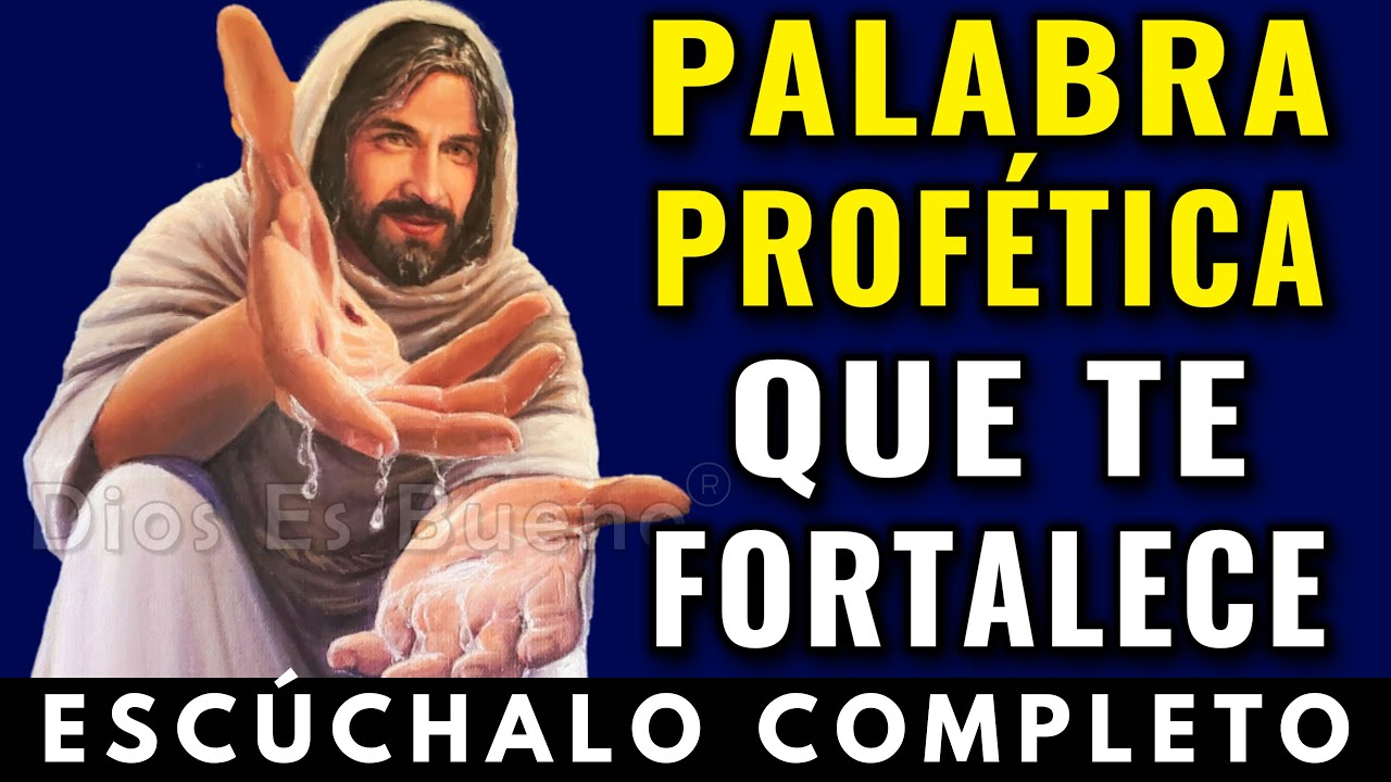 PALABRA PROFÉTICA QUE TE FORTALECE Y HACE MILAGROS | Dios Es Bueno