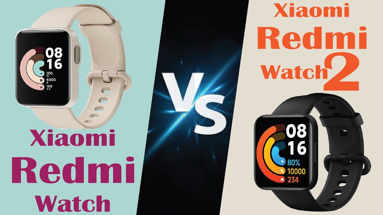 Xiaomi Redmi Watch VS Xiaomi Redmi Watch 2 comparision