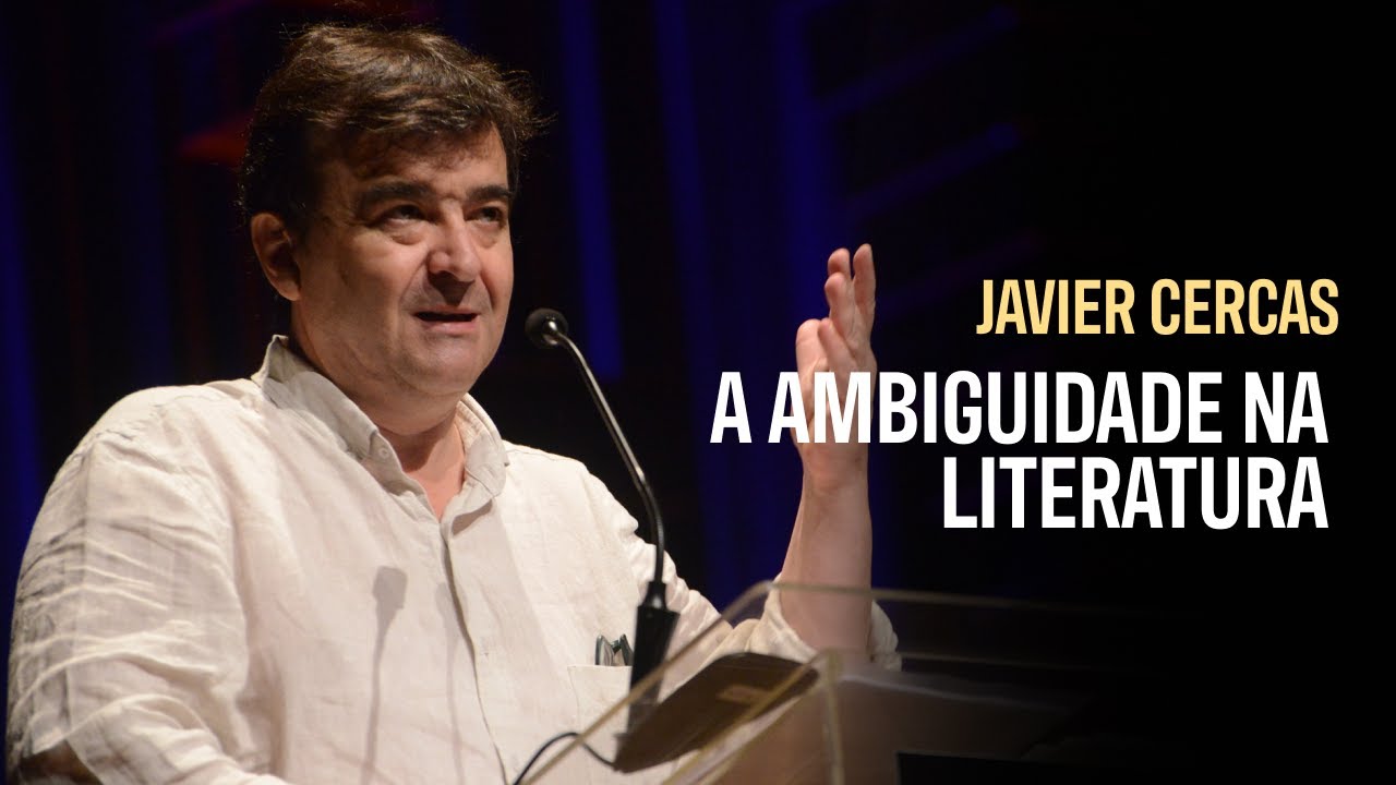 Javier Cercas: A Import&acirc;ncia da Literatura