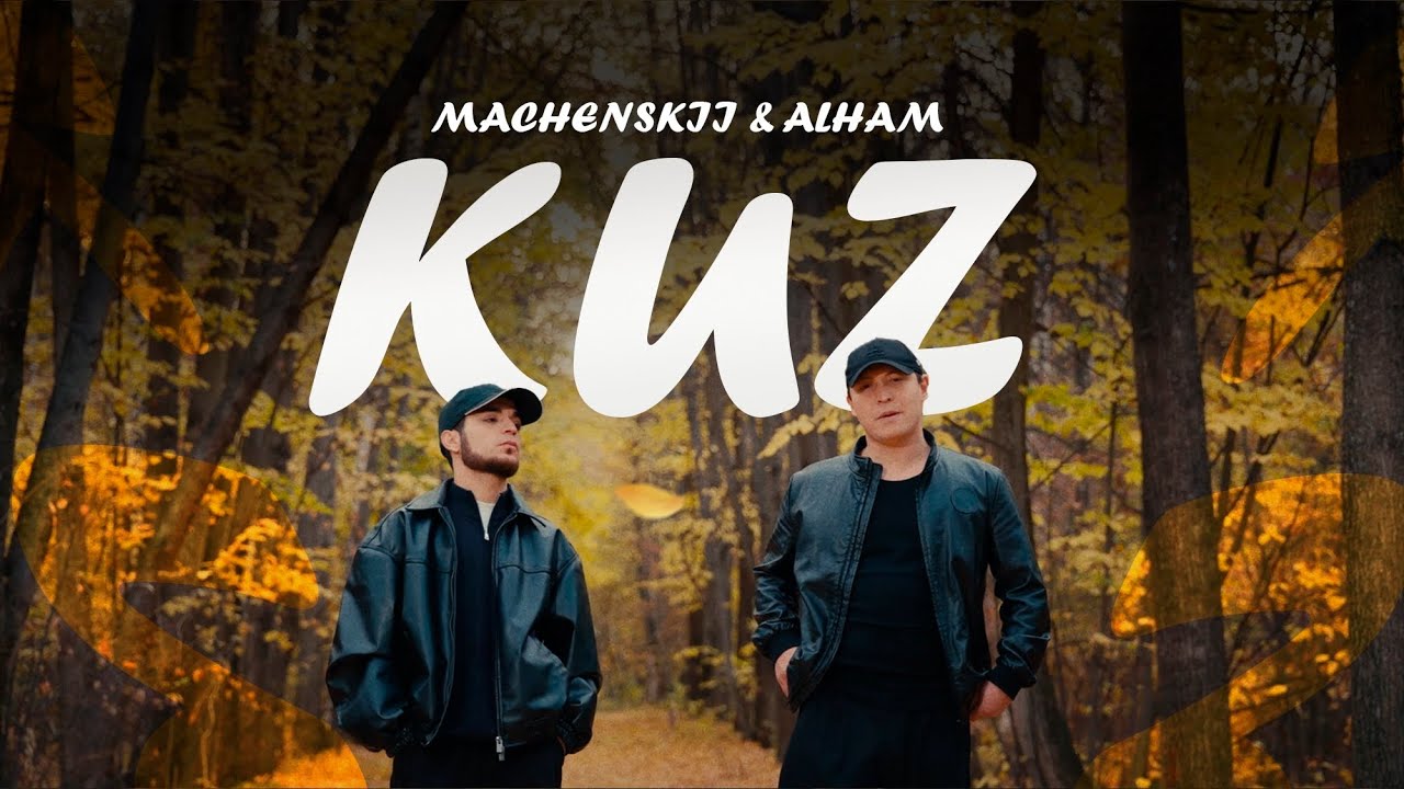 MACHENSKII ALHAM - Kuz ( official video) 2025
