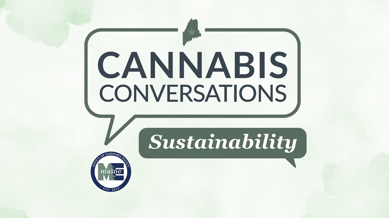 Cannabis Conversation on Sustainability - Maine OCP