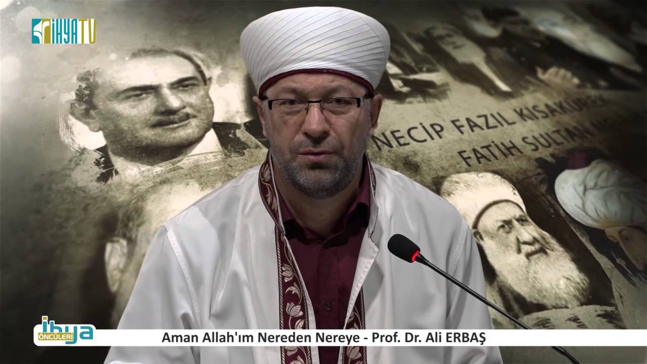 Aman Allah'ım Nereden Nereye - Prof. Dr. Ali ERBAŞ