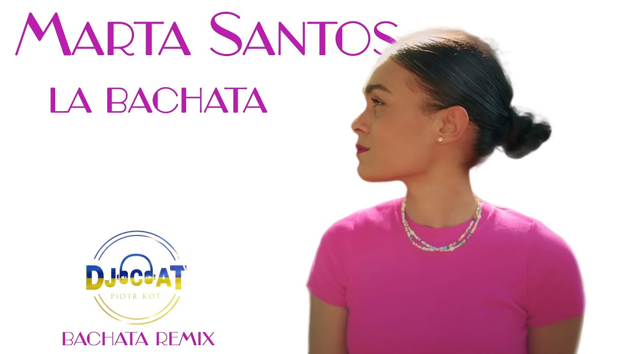 Marta Santos - La Bachata (DJ Cat Bachata Remix)