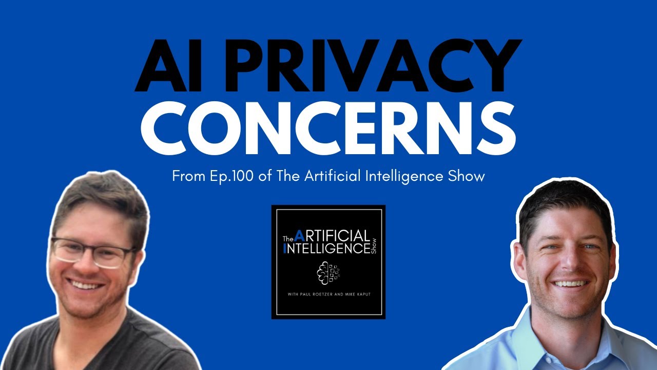 What Are the Privacy & Security Concerns with AI? - The AI Show with Paul Roetzer and Mike Kaput