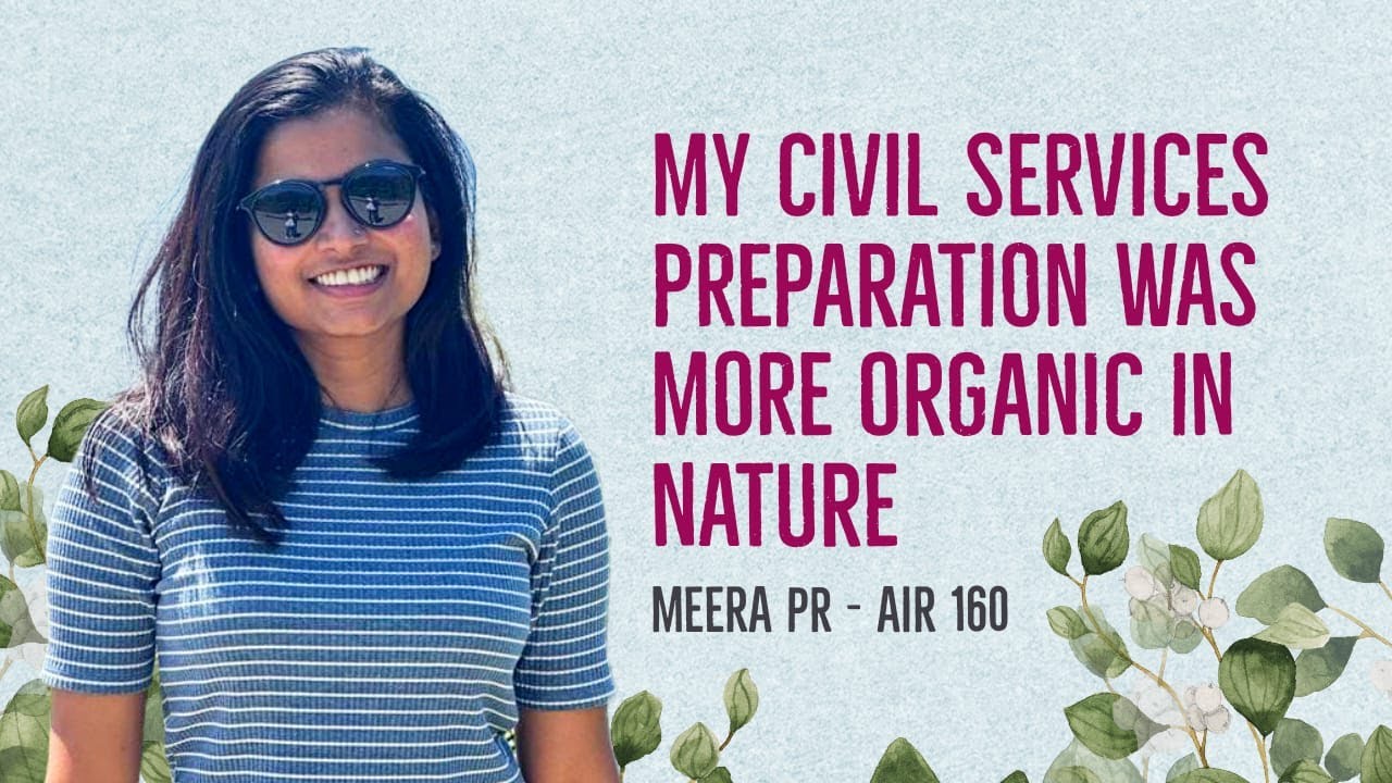 UPSC Success Stories | My Civil Services preparation was more organic in nature | Meera PR, AIR 160