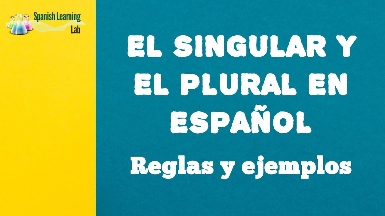 El Singular y el Plural en Español: Reglas y Ejemplos