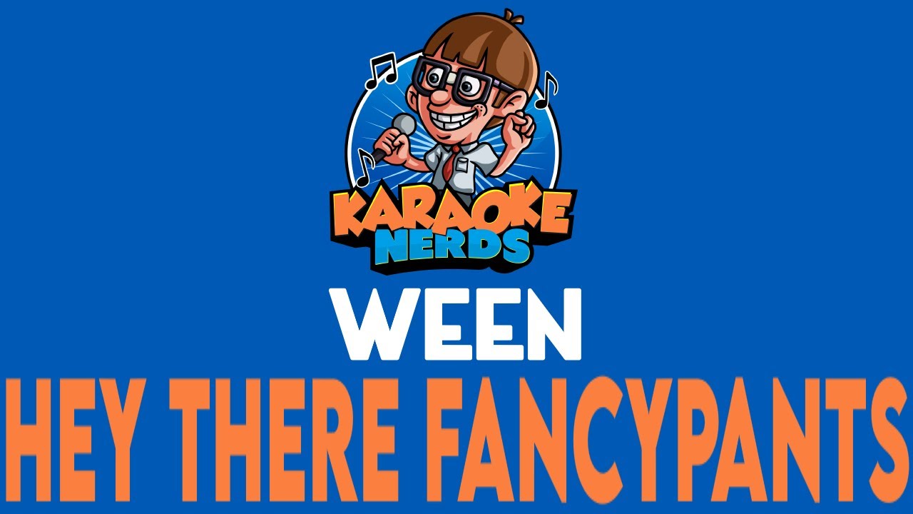 Ween - Hey There Fancypants (Karaoke)