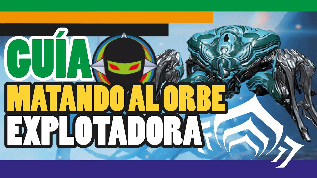 Warframe | Guía | Cómo matar al orbe explotadora | Tenno Forever