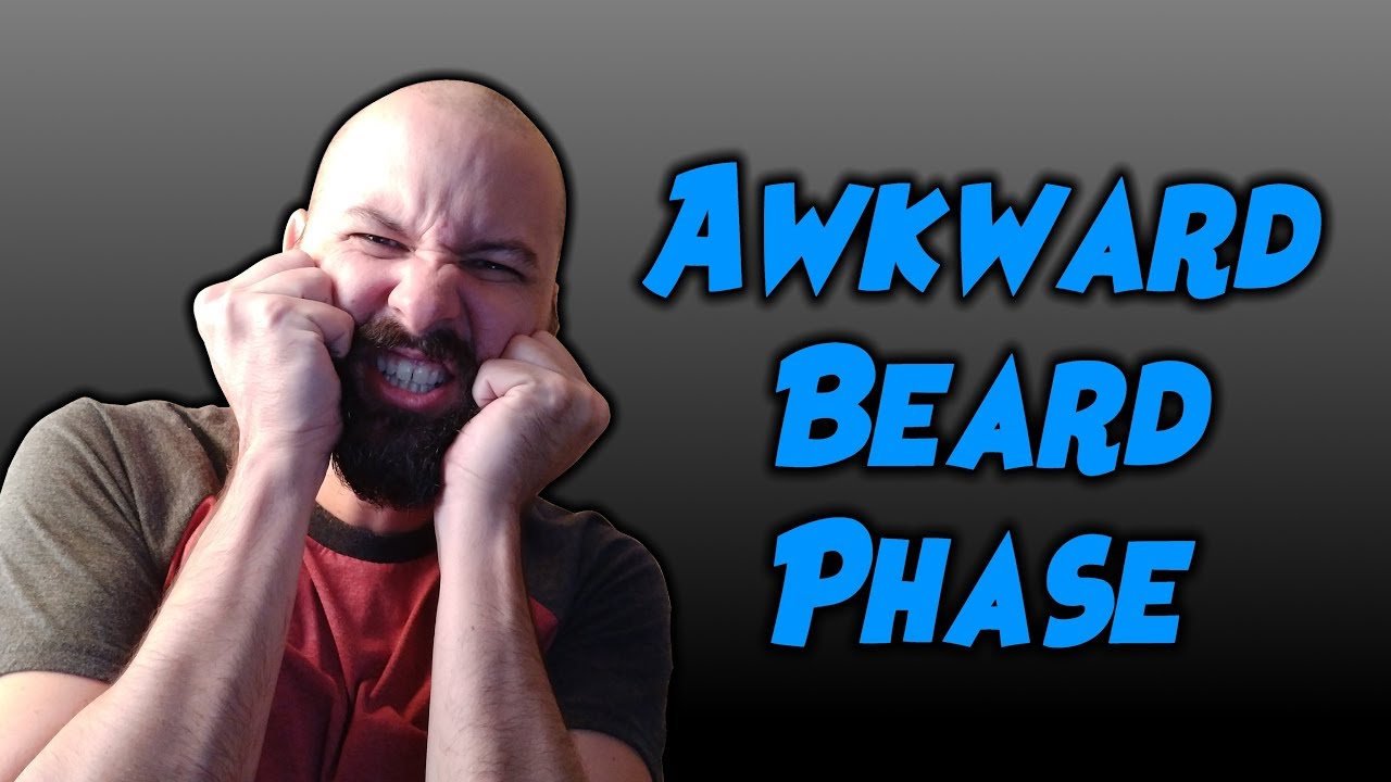 Awkward Beard Phase