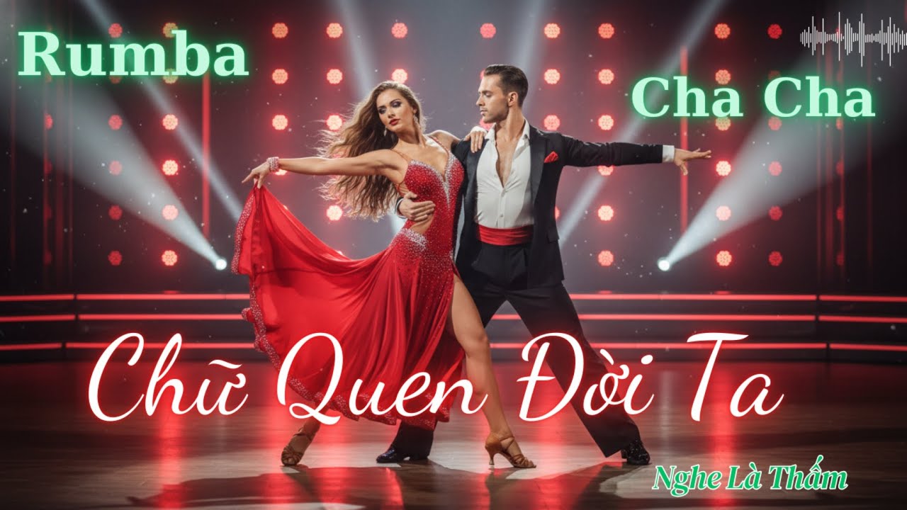 CHỮ QUEN ĐỜI TA | Rumba Cha Cha Cha Nhạc Đời | Nghe Nhẹ Mà Thấm