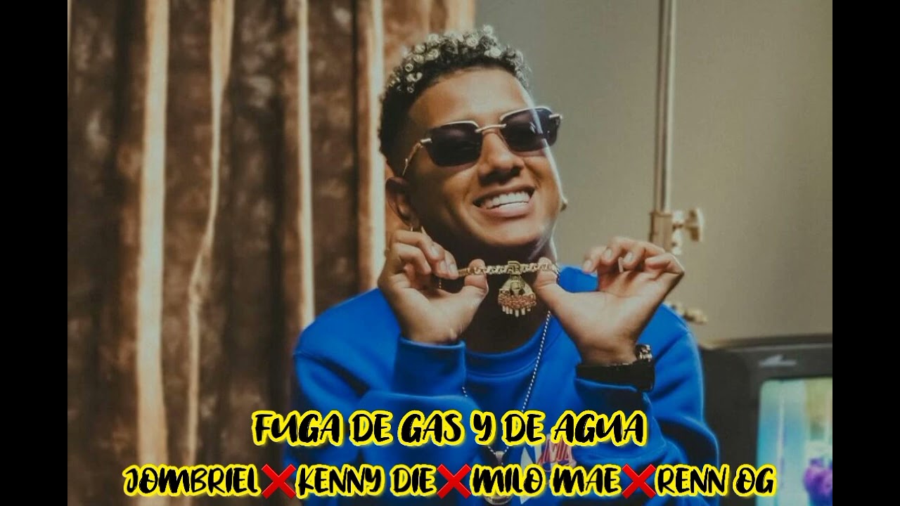FUGA DE GAS Y DE AGUA ft  JOMBRIEL❌KENNY DIE❌MILO MAE❌RENN OG