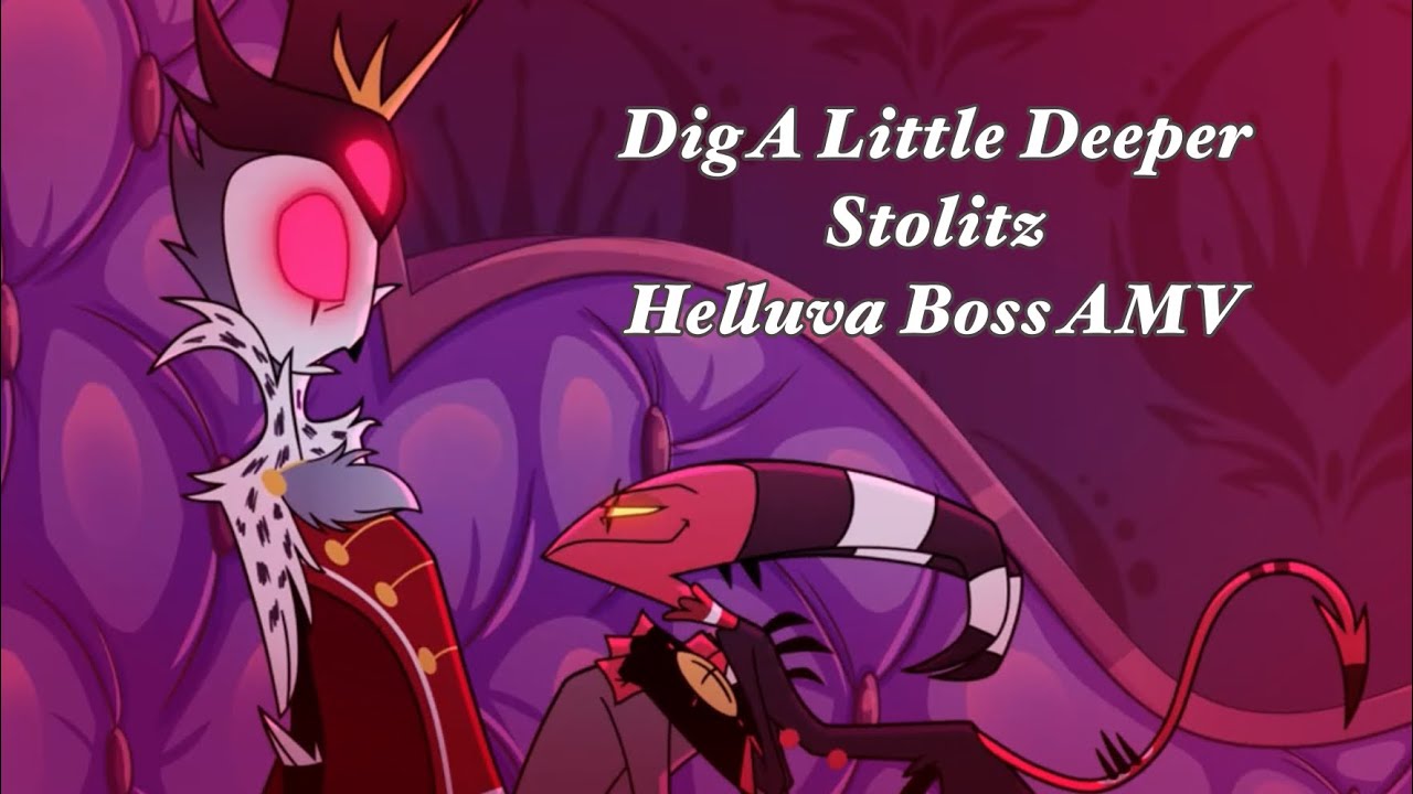 Dig a little deeper - Stolitz - Helluva Boss AMV