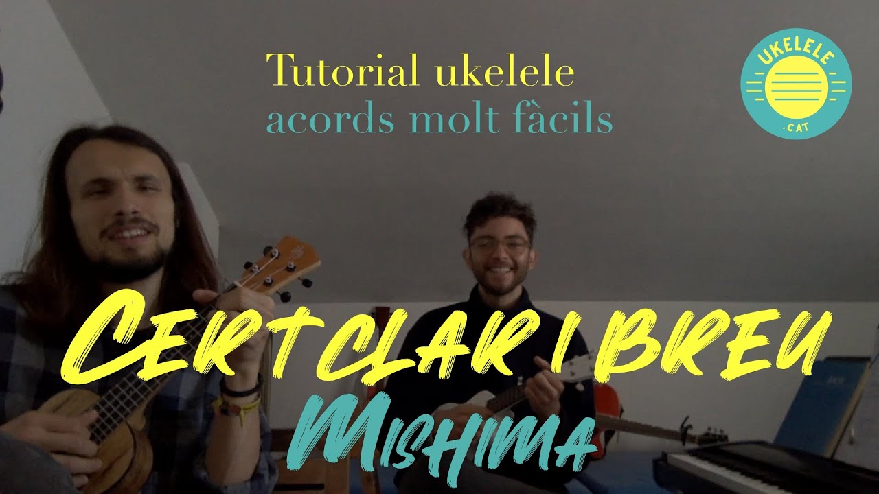 Cert clar i breu - Mishima (Acords i tutorial ukelele en català)