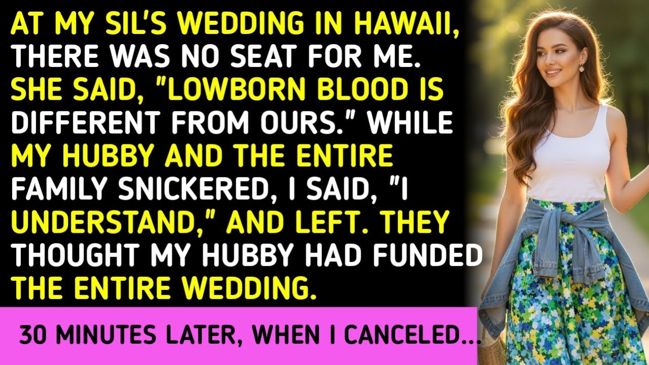 AT MY SIL'S WEDDING IN HAWAII, THERE WAS NO SEAT FOR ME. SHE SAID, 