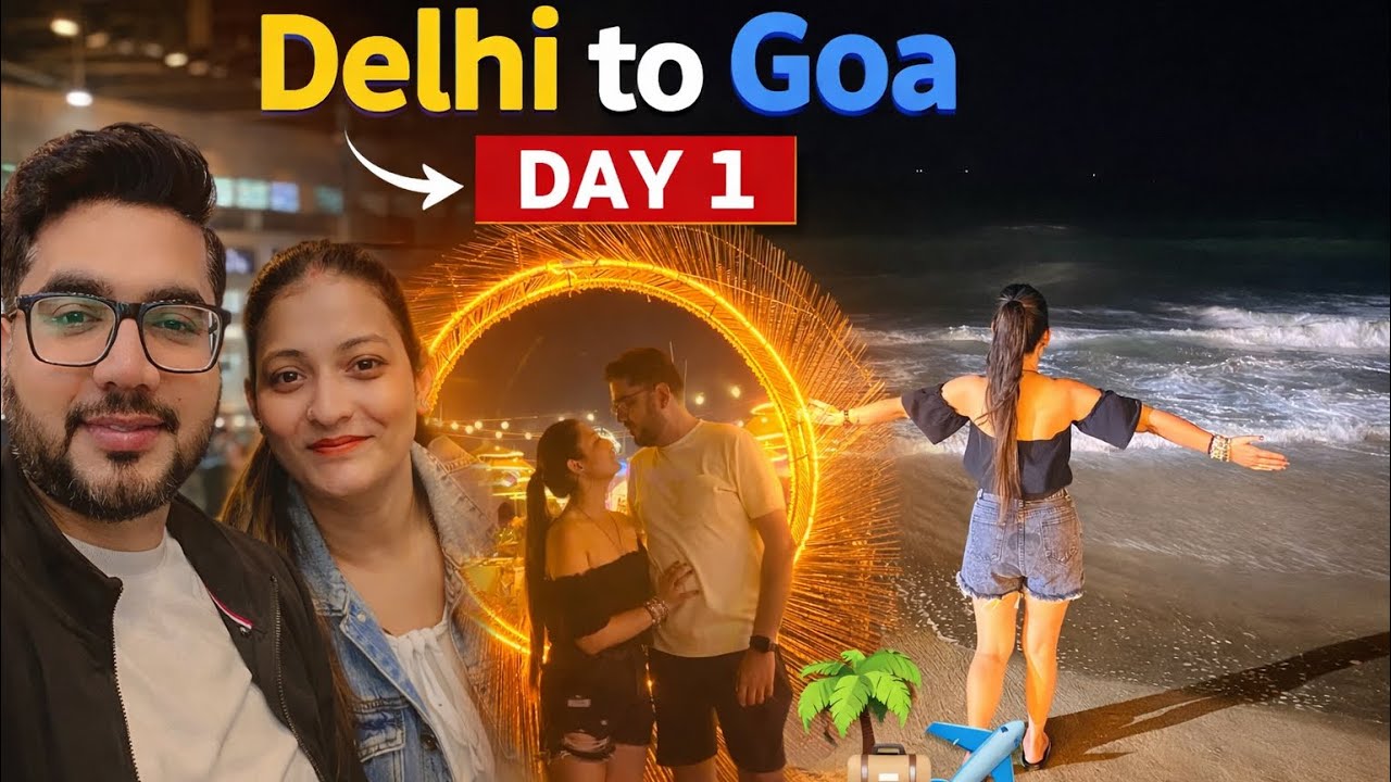 Delhi to Goa vlog 🏝️ ✈️  | Day 1 in Goa 🏝️ | Lets explore Goa 🌴 