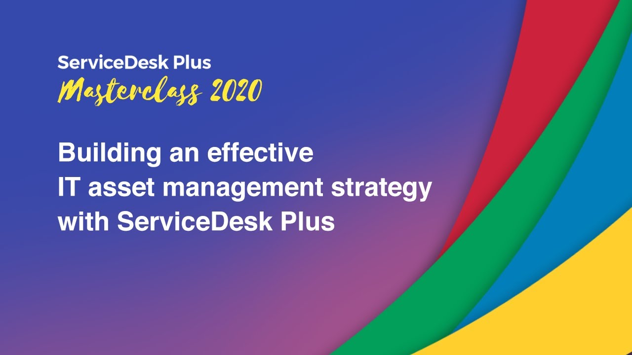 Building an effective IT asset management strategy with ServiceDesk Plus