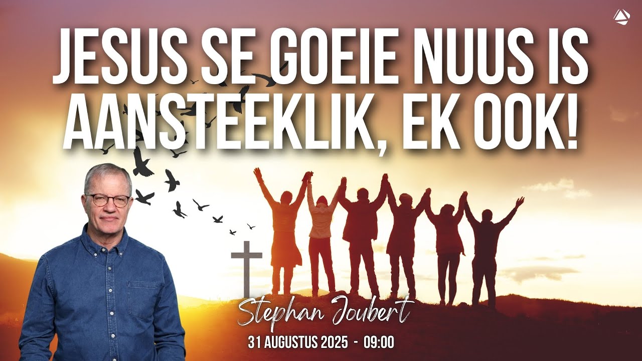 JESUS SE GOEIE NUUS IS AANSTEEKLIK, EK OOK! - 31 AUGUSTUS 2025