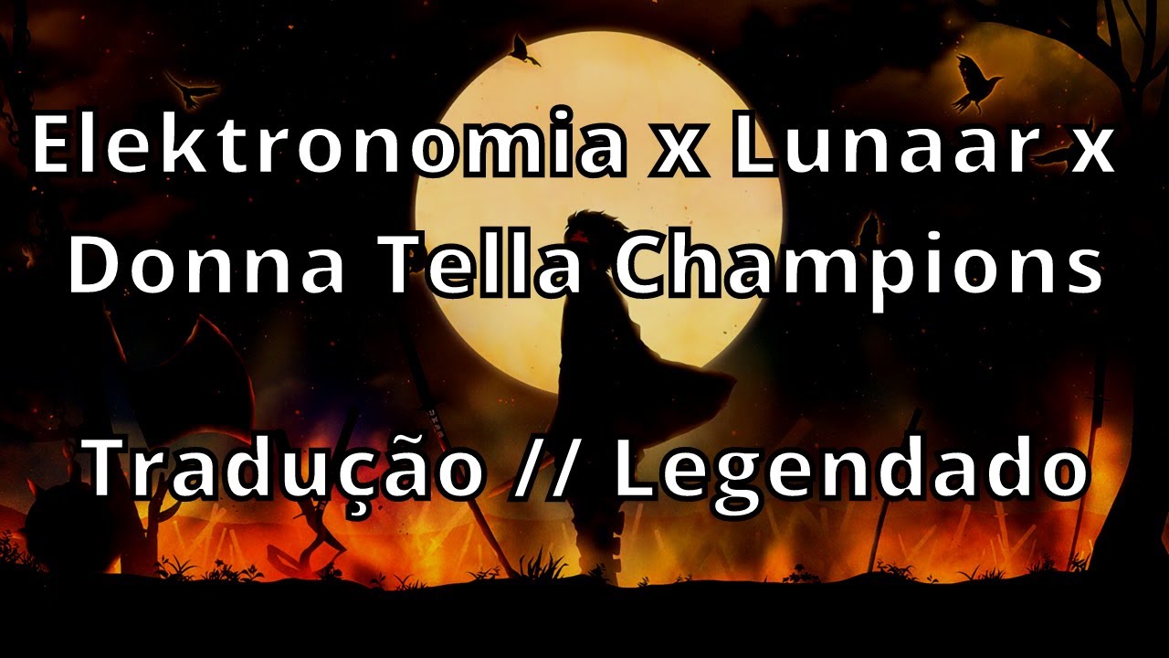 Elektronomia x Lunaar x Donna Tella - Champions ( Tradu&ccedil;&atilde;o // Legendado )