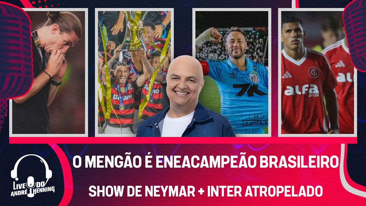 FLAMENGO CAMPE&Atilde;O DO BRASILEIR&Atilde;O BETANO! NEYMAR BRILHA EM VIT&Oacute;RIA DO SANTOS; INTER SE COMPLICA E MAIS