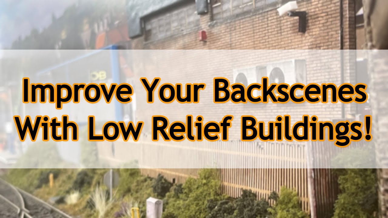 Improve Your Backscenes With Low Relief Buildings! - Railway Modelling