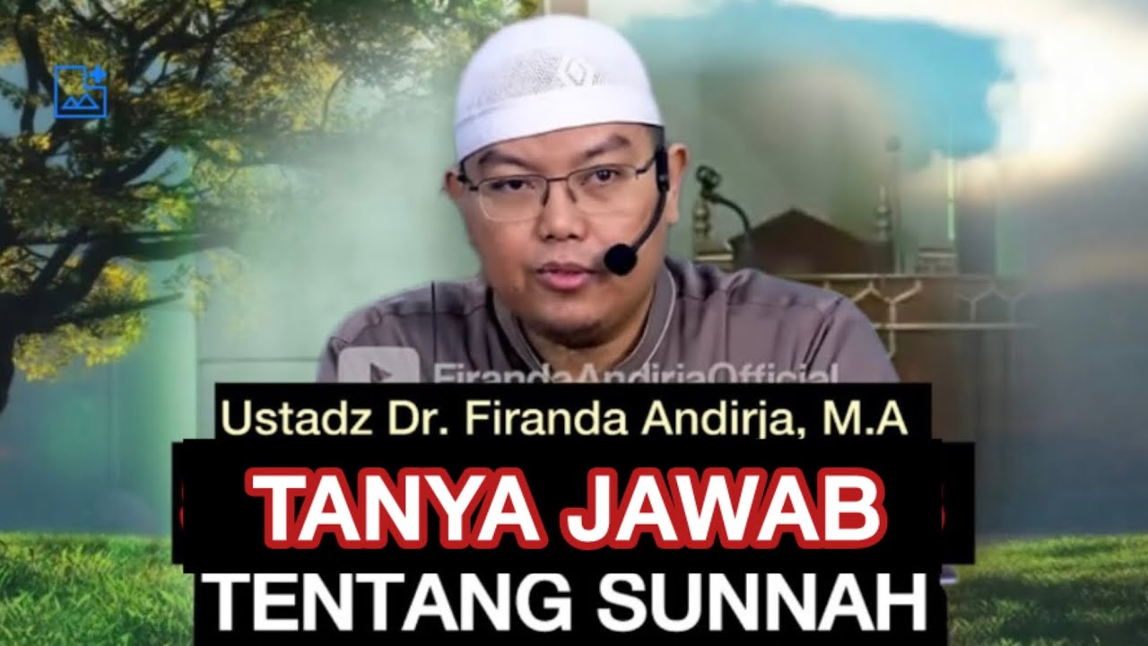 TANYA JAWAB TENTANG SUNNAH - Ustadz Dr. Firanda Andirja, M.A