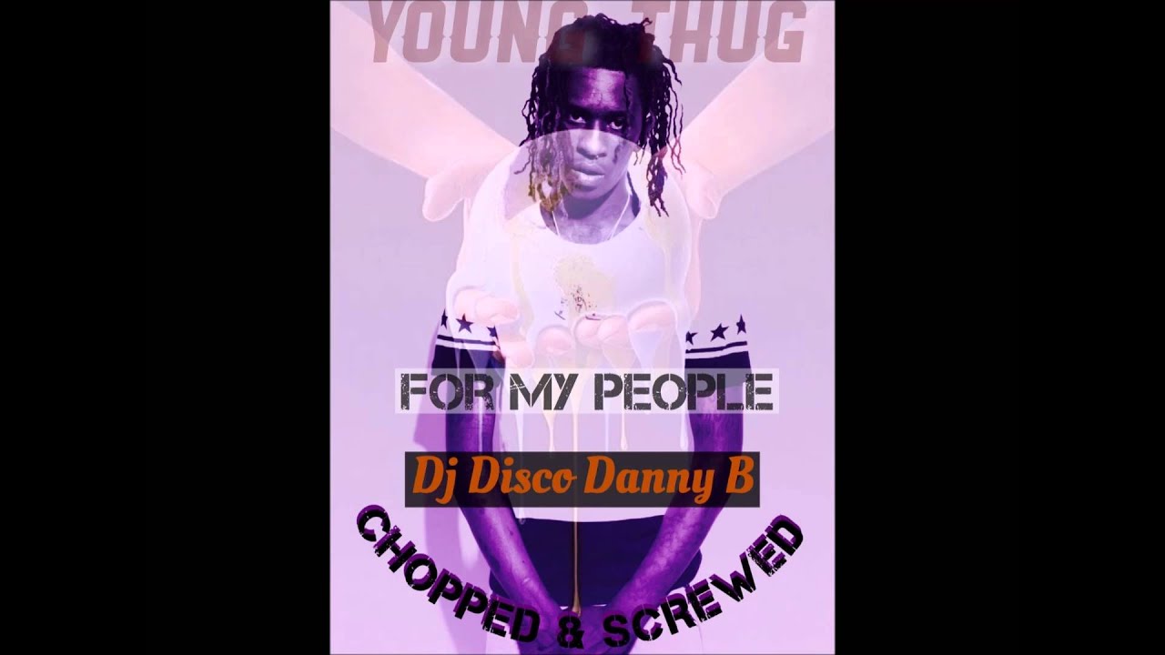 Young Thug - For My People (Chopped & Screwed) 