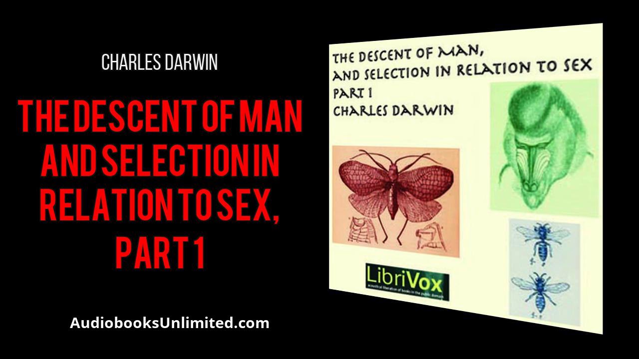 The Descent of Man and Selection in Relation to Sex, Part 1 Audiobook