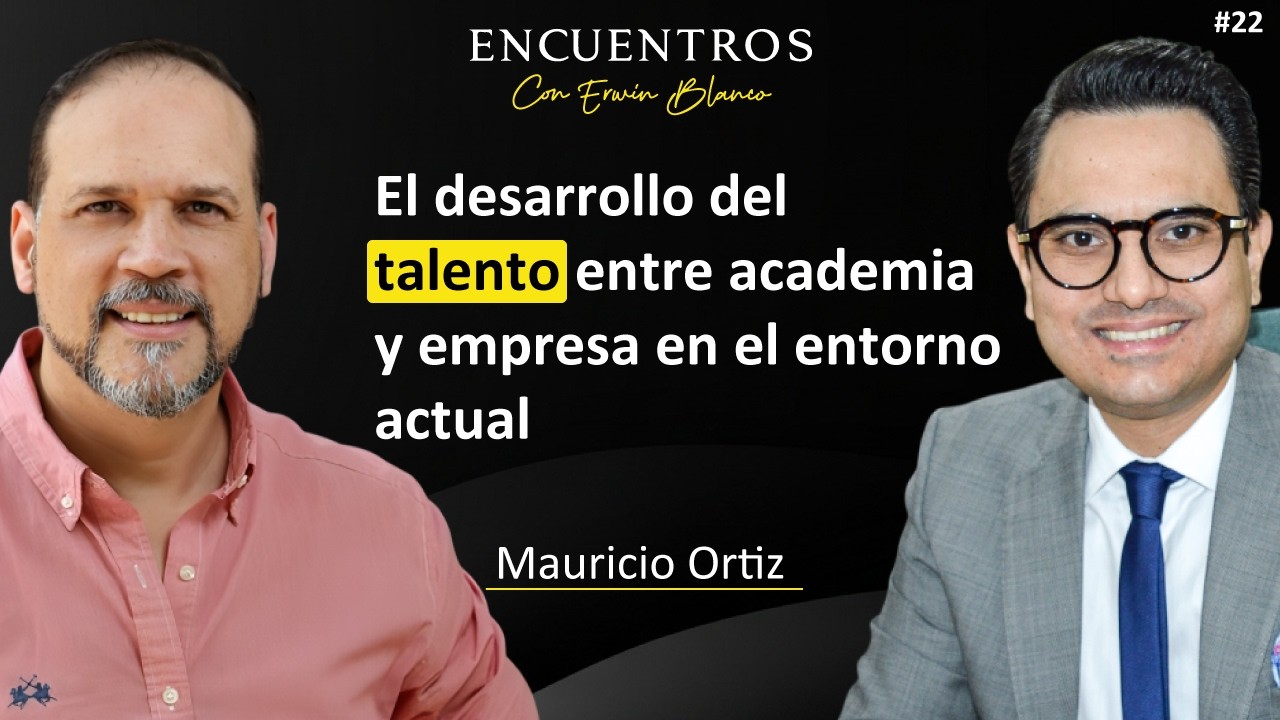 Mauricio Ortiz - El desarrollo del talento entre academia y empresa en el entorno actual