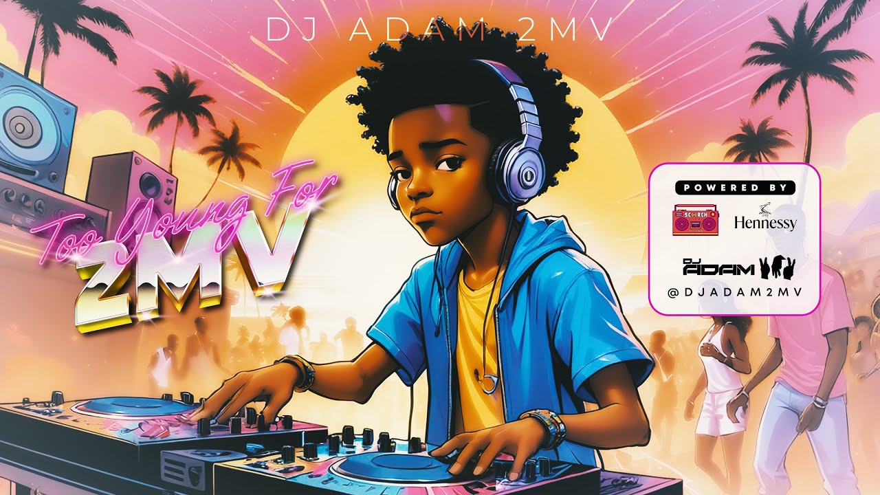 Too Young For 2MV - DJ ADAM 2MV