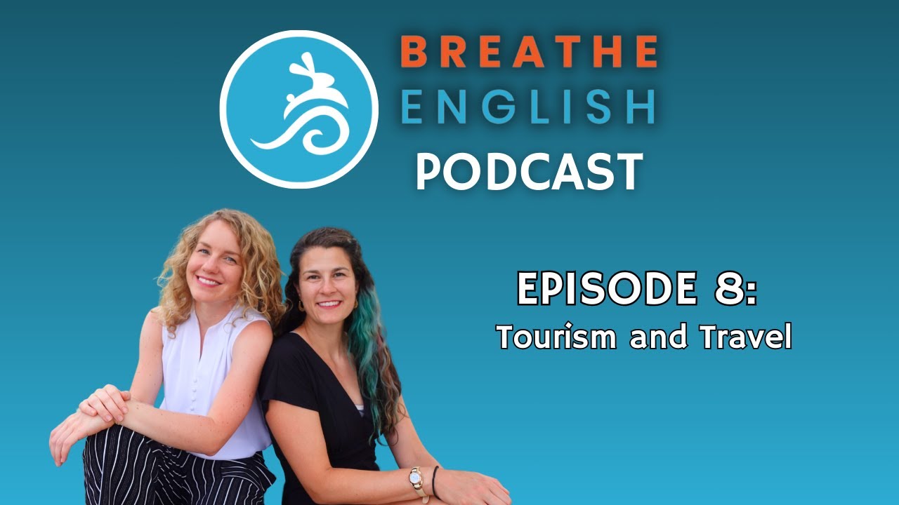 Breathe English Podcast Episode 8 | Tourism and Travel