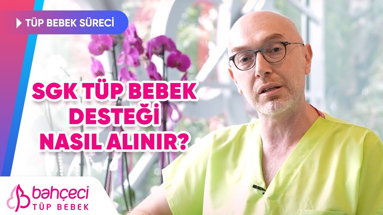 SGK Tüp Bebek Desteği Nasıl Alınır? | Bahçeci Tüp Bebek