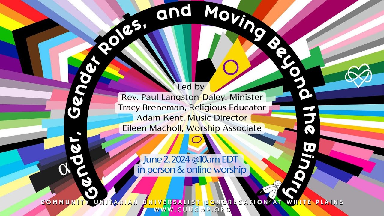 CUUC Worship 6/2/24: &ldquo;Gender, Gender Roles, and Moving Beyond the Binary&rdquo;