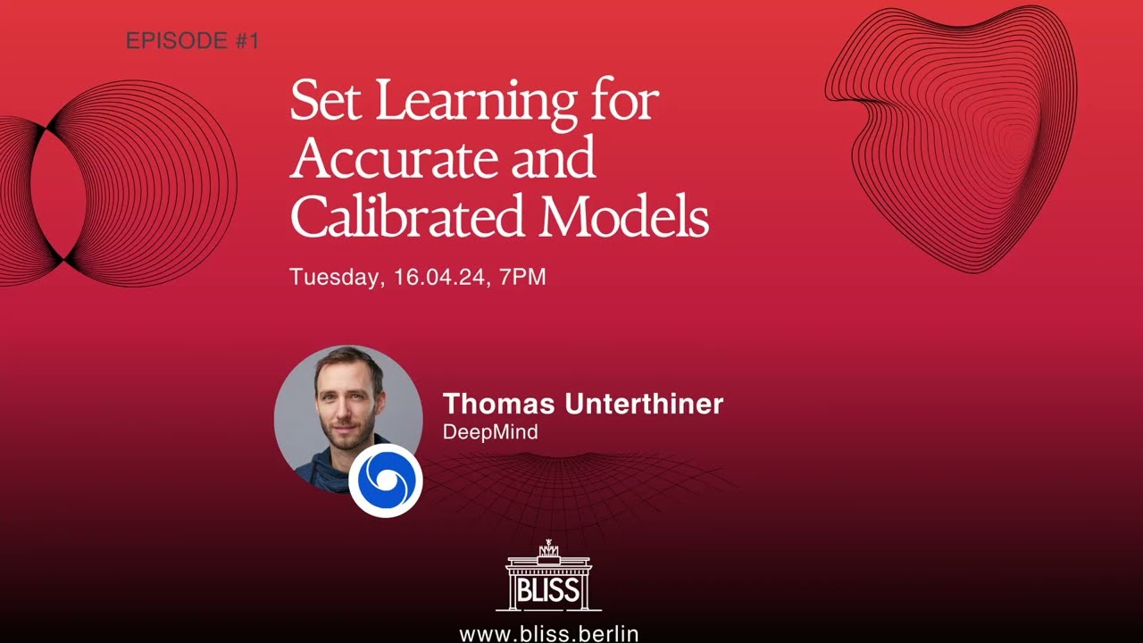 Set Learning for Accurate and Calibrated Models by T. Unterthiner (DeepMind) | BLISS Speaker Series