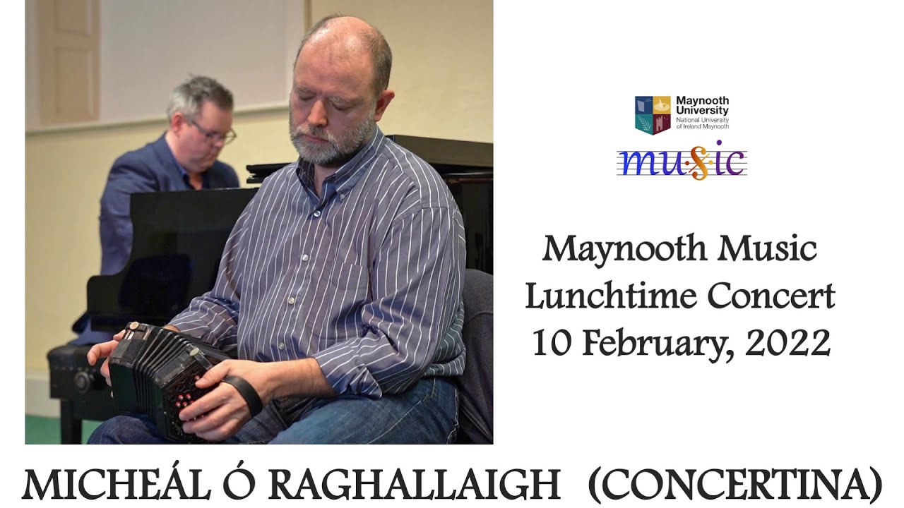 Maynooth Music Lunchtime Concert   Micheál Ó Raghallaigh concertina