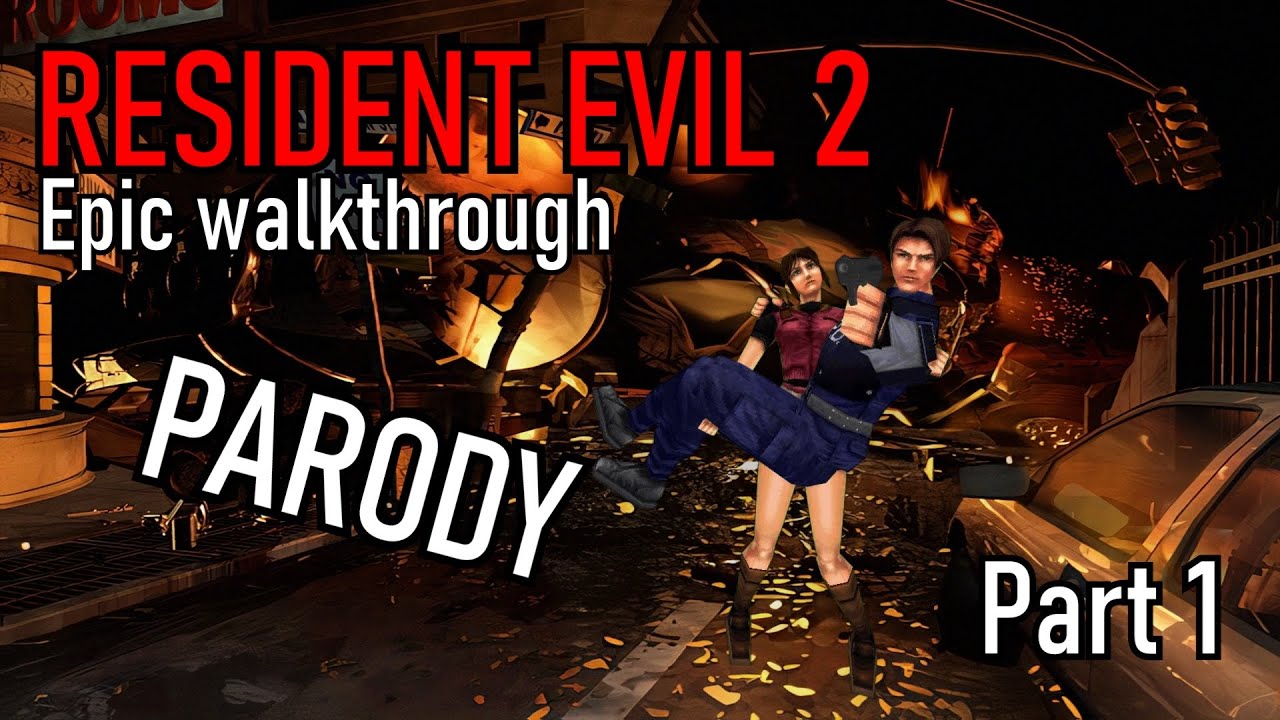Resident Evil 2 - Epic Walkthrough (Parody) Part 1