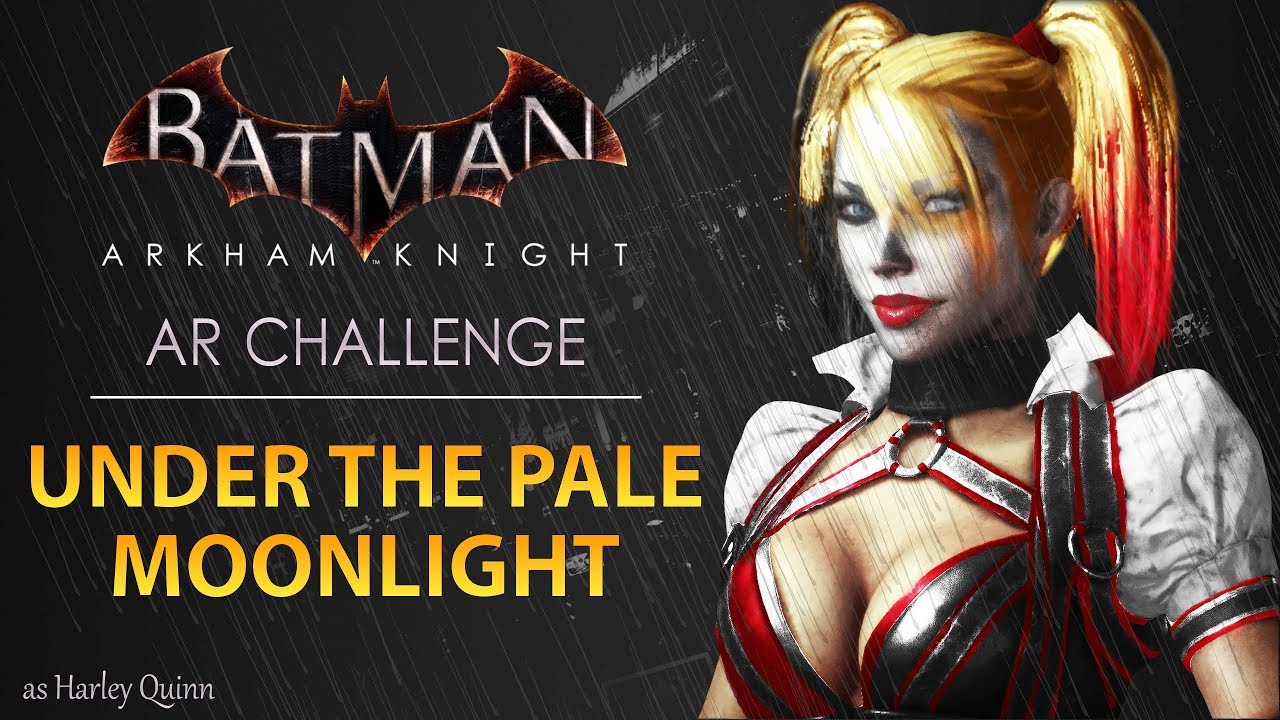 Batman: Arkham Knight – AR Challenges – Predator – Under the Pale Moonlight (As Harley Quinn)