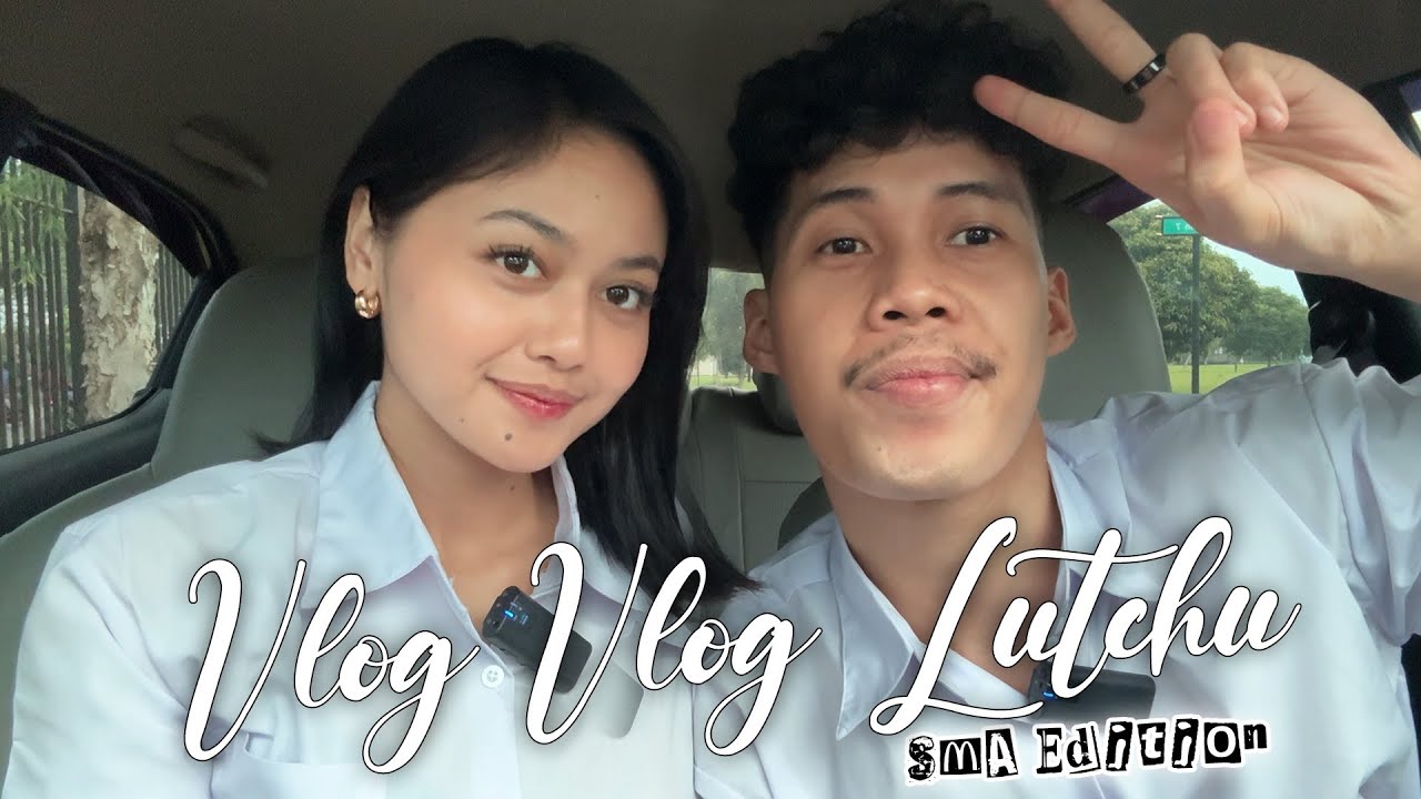 Vlog Vlog Lutchu (SMA Edition)