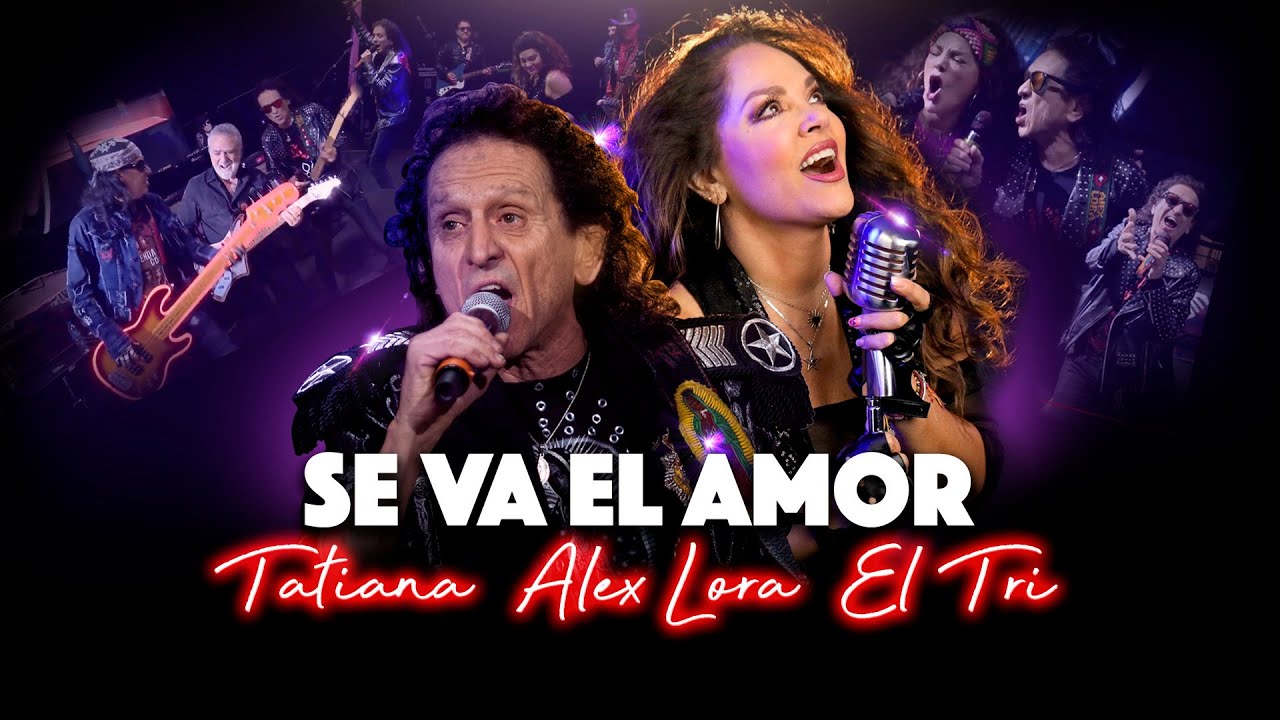 Tatiana, Alex Lora, El Tri - Se Va el Amor