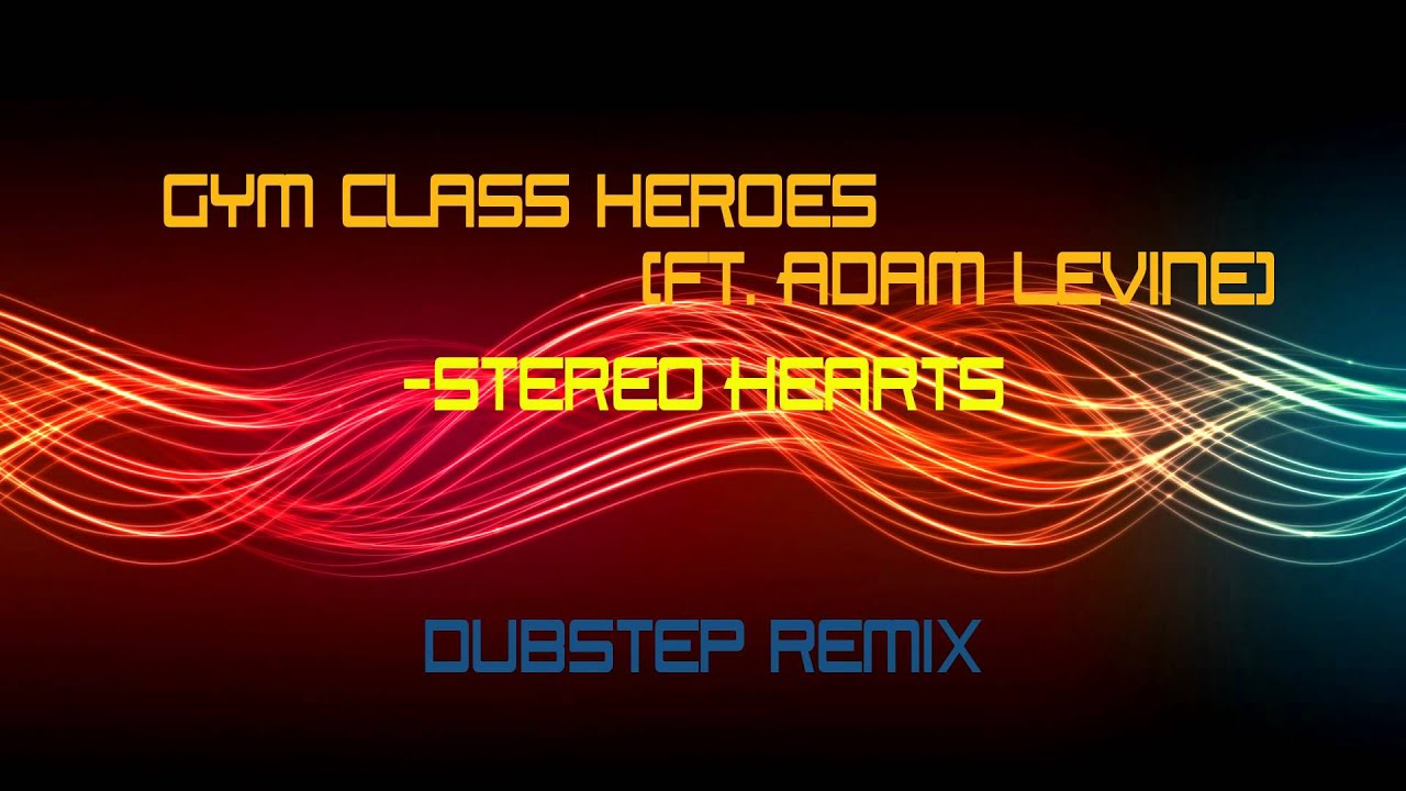 Gym Class Heroes-Stereo Hearts (ft. Adam Levine) DUBSTEP REMIX