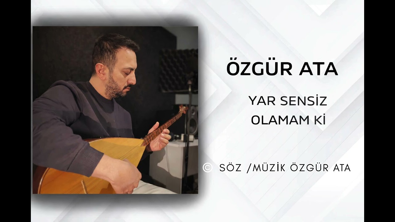 Özgür Ata - Yar Sensiz Olamam ki