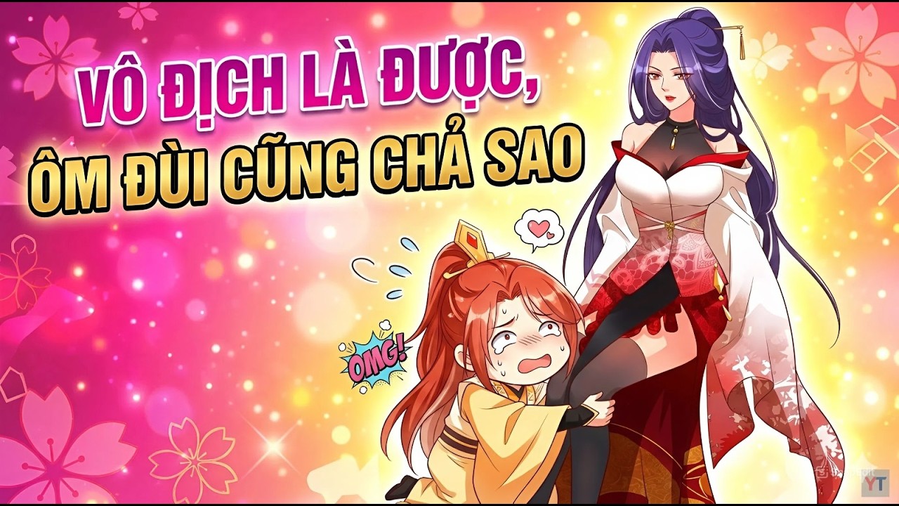 ✔[1-END] Vô Địch Là Được, Ta Ôm Đùi Cũng Chả Sao  - Review Truyện Tranh✔