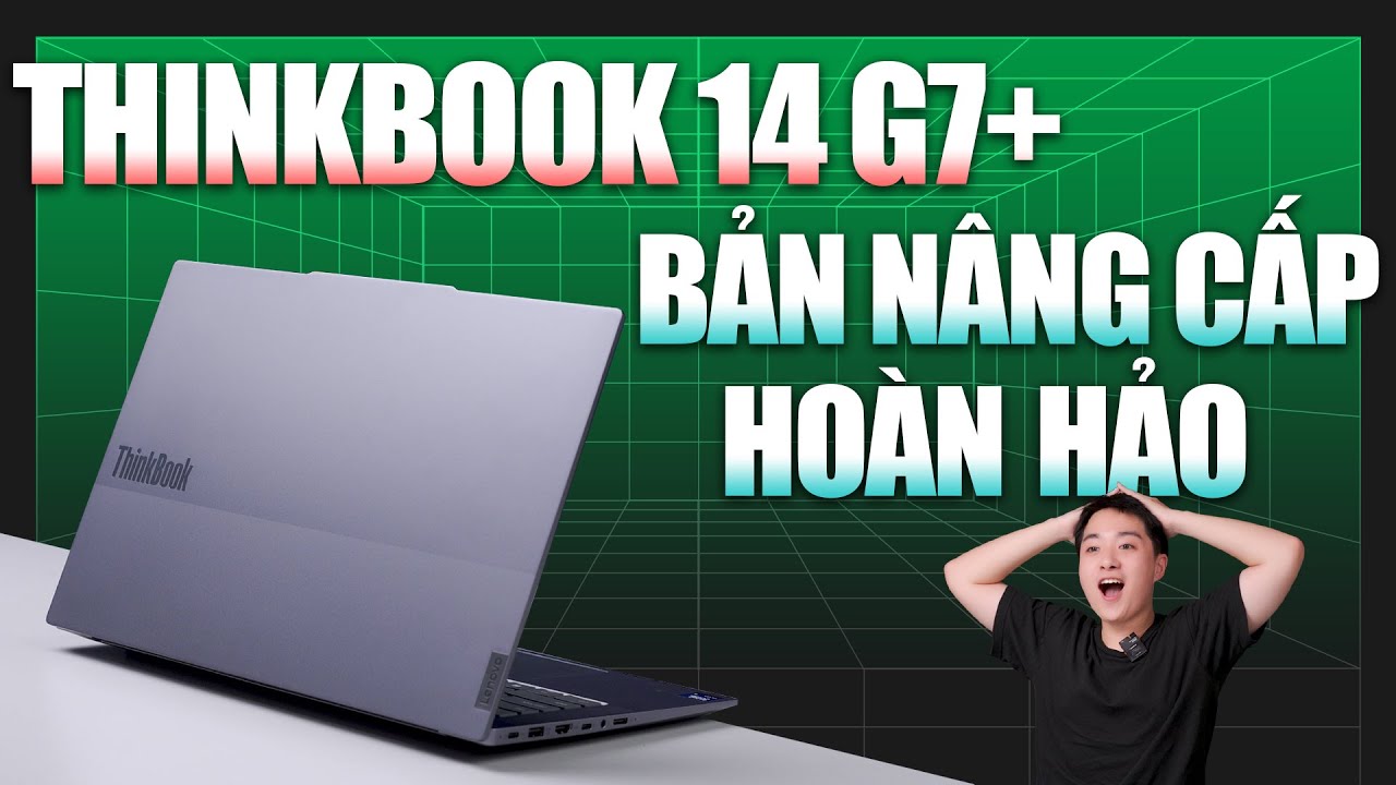 Lenovo Thinkbook 14 G7+ 2025 - Bản Nâng cấp HOÀN HẢO của G6+ ???