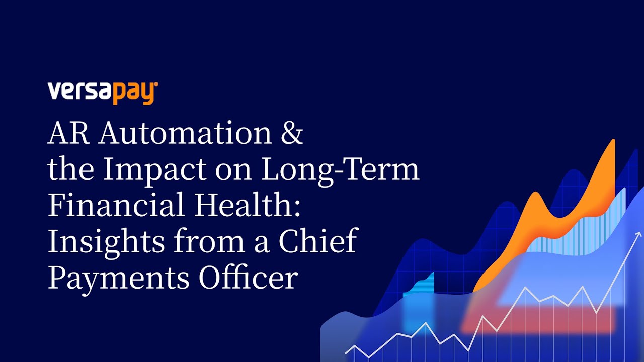 AR Automation & the Impact on Long-Term Financial Health: Insights from a Chief Payments Officer