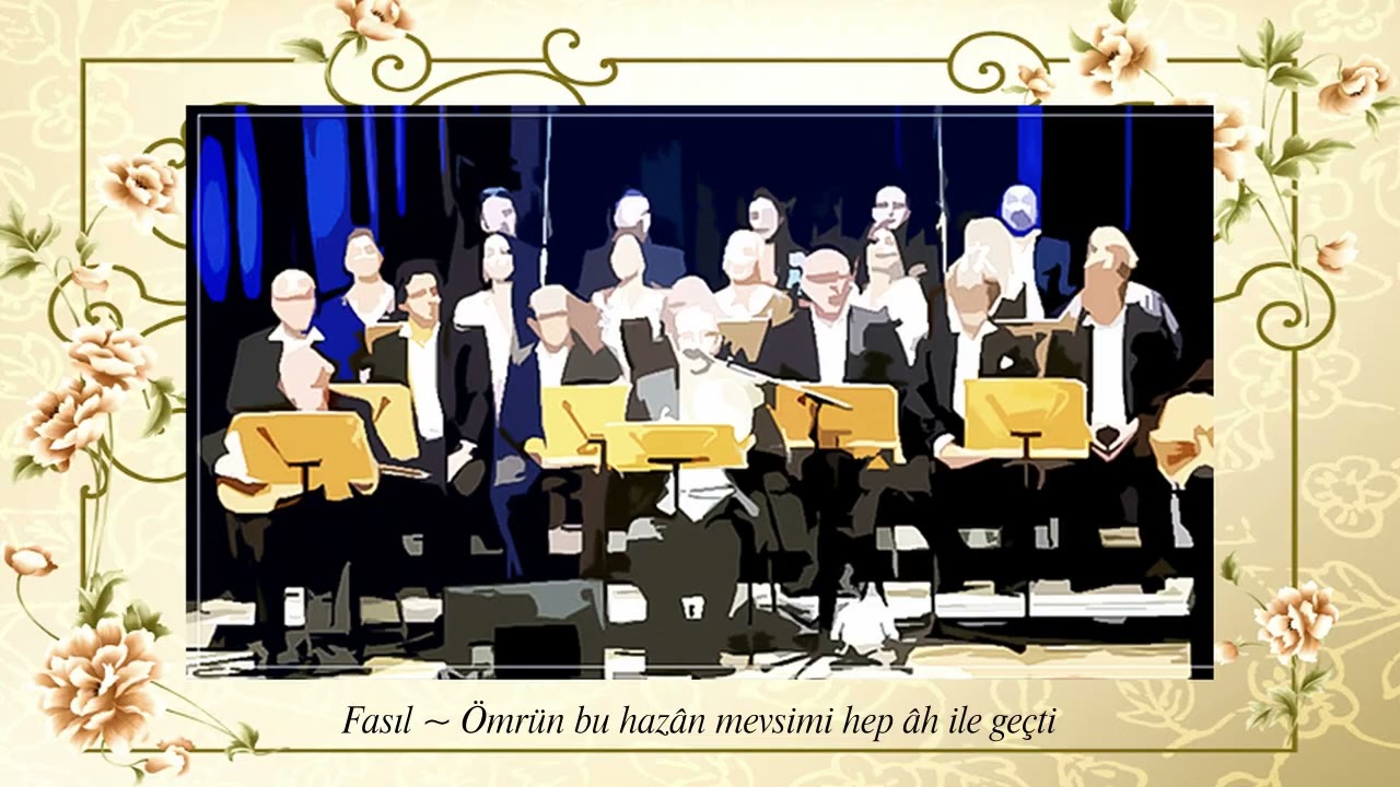 Fasıl ~ Ömrün bu hazân mevsimi hep âh ile geçti