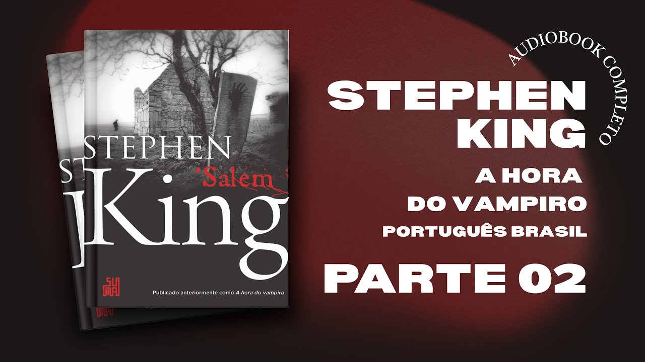 Audiobook A Hora do Vampiro (Salem’s Lot) | Stephen King - Parte 02
