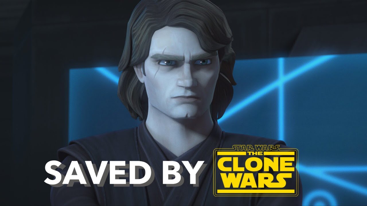 How STAR WARS: THE CLONE WARS Saved ANAKIN SKYWALKER