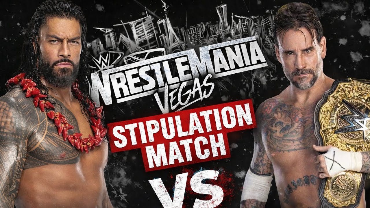 Stipulations For CM Punk Vs. Roman Reigns At WWE WrestleMania 42